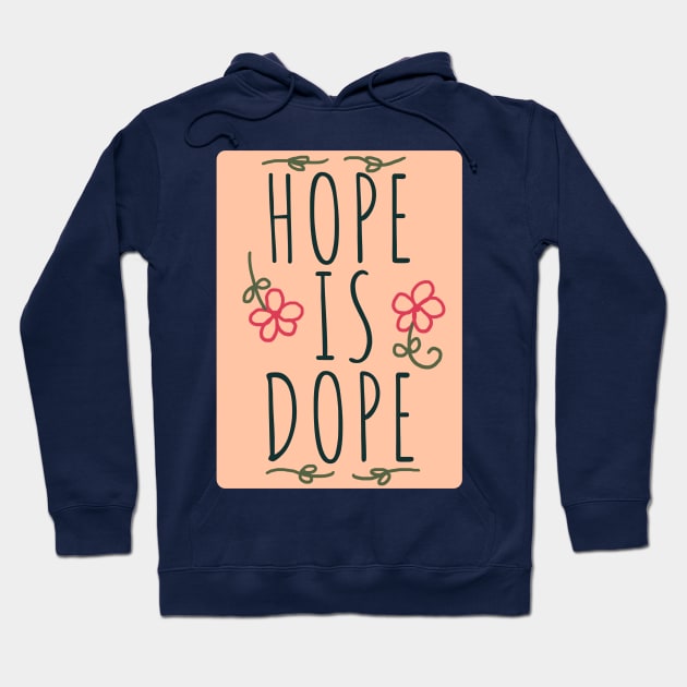 Hope is Dope Hoodie by Dearly Mu